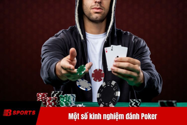 Một số kinh nghiệm đánh Poker để nhanh chóng nâng cao tay nghề