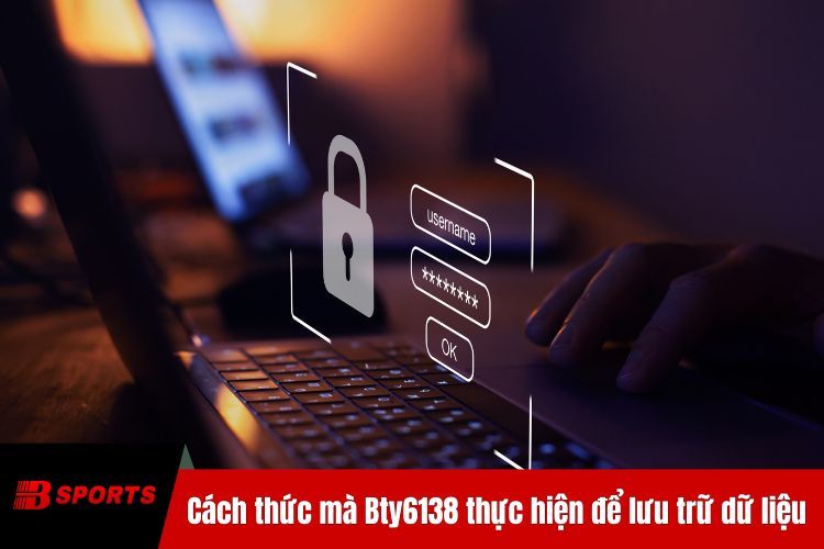 Cách thức mà BTY6138 thực hiện để lưu trữ dữ liệu khách hàng