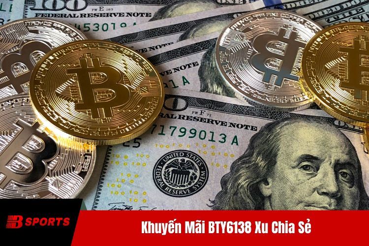 Khuyến Mãi BTY6138 Xu Chia Sẻ