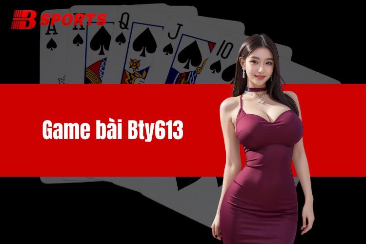 Game bài BTY6138 - Sân chơi giải trí hàng đầu hiện nay
