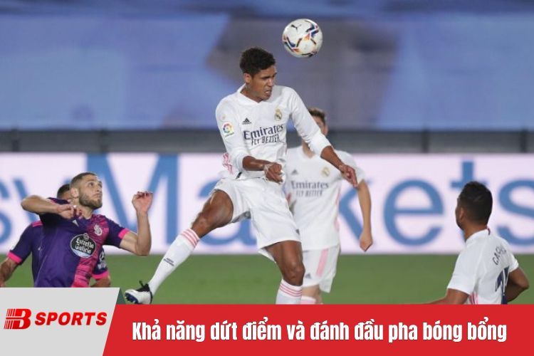 Khả năng dứt điểm và đánh đầu pha bóng bổng