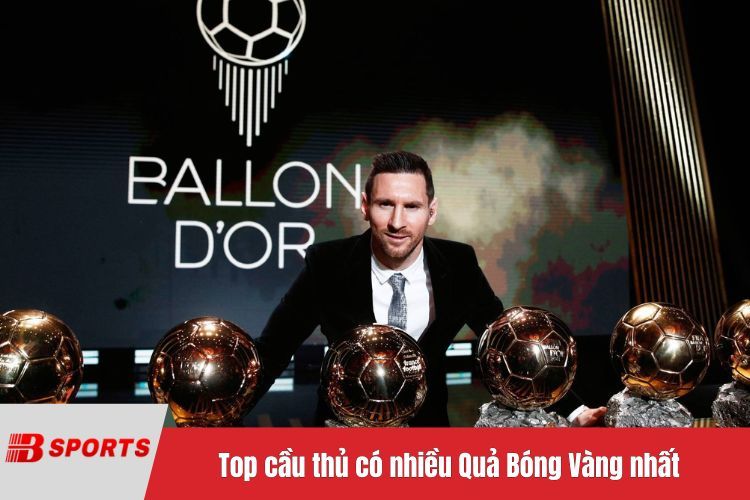 Top cầu thủ có nhiều Quả Bóng Vàng nhất